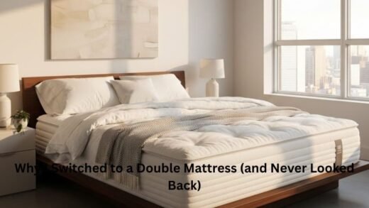 Why I Switched to a Double Mattress (and Never Looked Back)